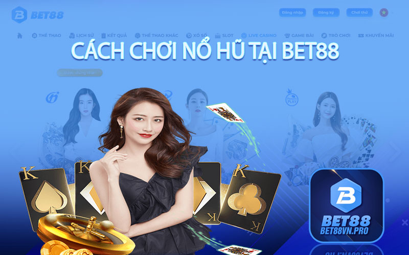 Cách chơi nổ hũ tại Bet88